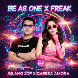 BE AS ONE X FREAK by GILANG JDF, CHESSA AMORA
