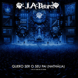 Q-I.A-Bsurdo - Quero Ser o Seu Pai (Nathália)