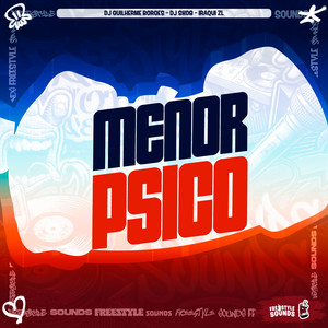 Menor Psico by DJ GUILHERME BORGES, DJ SK08, Iraqui ZL, FreesTyle Sounds