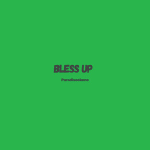 Bless Up by Paradiseekene