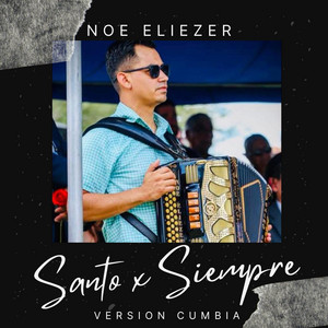 Santo Por Siempre - Version Cumbia by Noe Eliezer