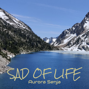 Sad of Life by Aurora Senja