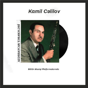 Kamil Cəlilov - Azərbaycan Təranələri