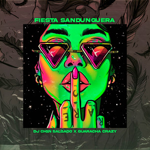 Guaracha Crazy & DJ CH1N SALGADO - FIESTA SANDUNGUERA
