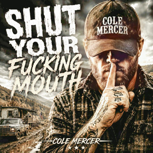 Shut Your Fucking Mouth by Cole Mercer