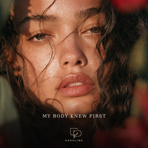 MY BODY KNEW FIRST by DEEPLINE