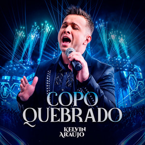 Copo Quebrado - Ao Vivo by Kelvin Araújo