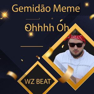 Gemidão Meme Ohhhh Oh by WZ Beat