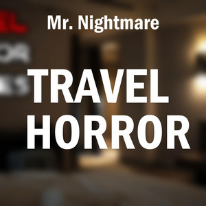 Travel Horror, Pt. 3 by Mr. Nightmare