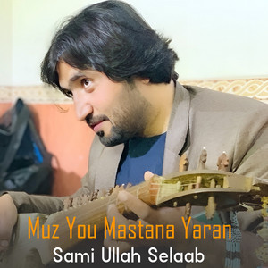 Sami ullah Selaab - Muz You Mastana Yaran