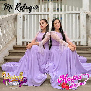 Violeta Lozano & martha lozano - Mi Refugio