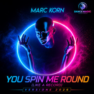 You Spin Me Round (Like A Record) - Versione 2026 by Marc Korn