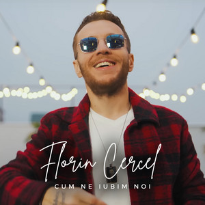 Florin Cercel - Cum Ne Iubim Noi (feat. Marian Budeaua)