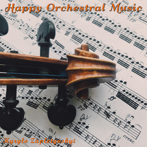 Kyrylo Zaplotynskyi — Happy Orchestral Music