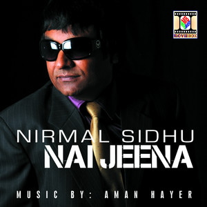 Nirmal Sidhu & Aman Hayer - Nai Jeena