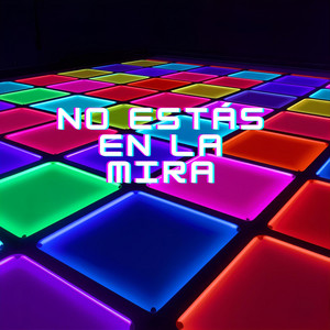 No Estás En La Mira