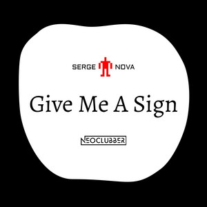 Give Me A Sign by Serge Nova, NeoClubber