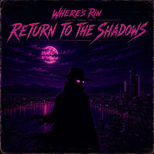Return To The Shadows by Where's Rin