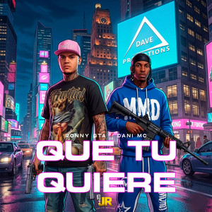 Dani MC - Que Tu Quiere (feat. Ronny GTA)