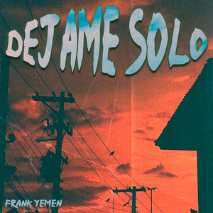 Dejame Solo by Frank Yemen