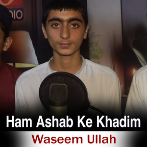 Waseem Ullah - Ham Ashab Ke Khadim