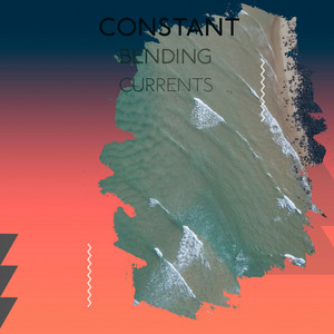Constant Bending Currents album