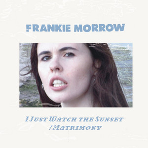 I Just Watch the Sunset / Matrimony