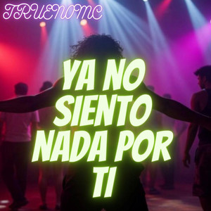 ya no siento nada por ti by TRUENOMC