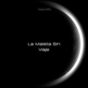 La Maleta Sin Viaje by NegroARL