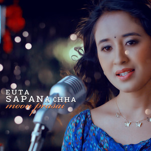 Moon Prasai - Euta Sapana Chha
