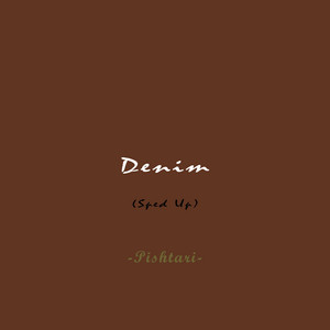 Denim - Sped Up by Pishtari
