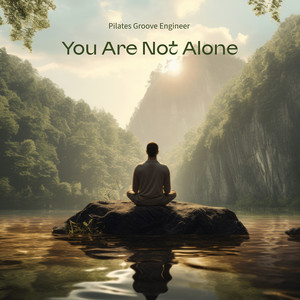 You Are Not Alone by Pilates Groove Engineer