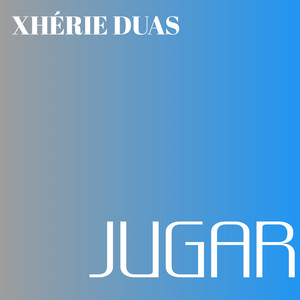 Xhérie Duas - Jugar