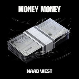 MONEY MONEY by MAAD WEST