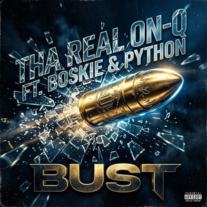 Bust by Tha Real ON-Q, Boskie, Python