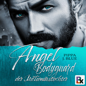 Angel - Bodyguard der Millionärstochter