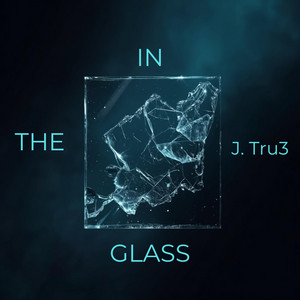 In The Glass by J. Tru3
