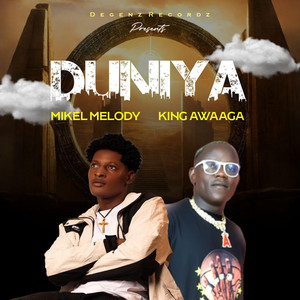 Mikel Melody - Duniya (feat. King Awaaga)