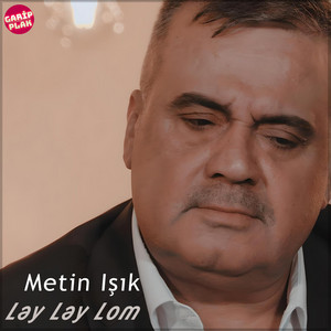 Metin Işık - Lay Lay Lom (2024 Yeni Versiyon)