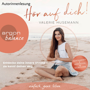 Hör auf dich! [Entdecke deine innere Stimme - sie kennt deinen Weg (Ungekürzte Lesung)]