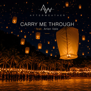 Carry Me Through by AFTERWEATHER, Arlen Vale