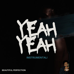 Yeah Yeah - Instrumental by itmightnotwork, Beautiful Perfection