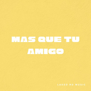 Mas que tu amigo by Lakeo RD