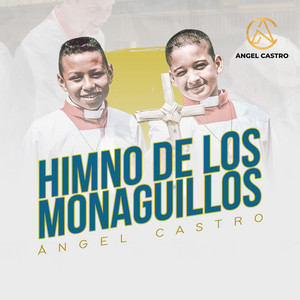 Angel Castro - Himno de los Monaguillos