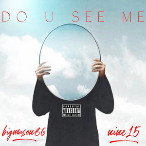 Do U See Me by NiNE15, bigmason86