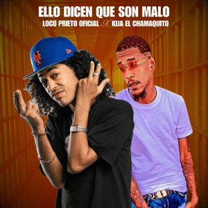 Ellos Dicen Que Son Malo by Loco Prieto Oficial, Kija El Chamaquito