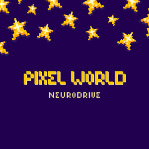 Pixel World by NEURODRIVE