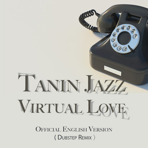 Tanin Jazz - Virtual Love (Dubstep Remix)