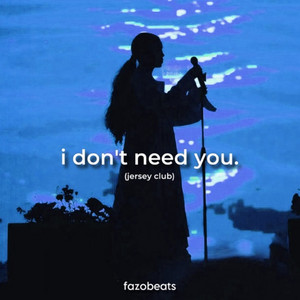 I Don't Need You (Jersey Club) by Fazobeats