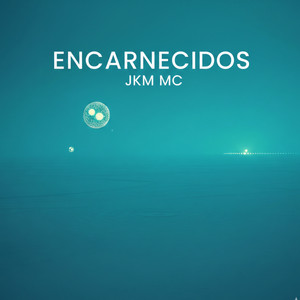 Encarnecidos by JKM MC